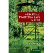 Lexisnexis's Wild Animal Protection Laws in India by P. P. Mitra